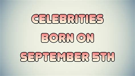 celebrities born on september 5th